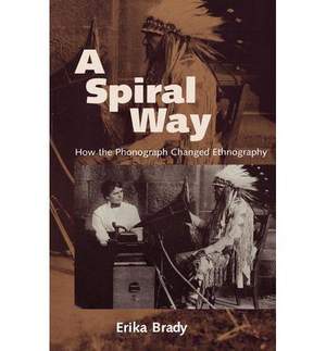 A Spiral Way: How the Phonograph Changed Ethnography