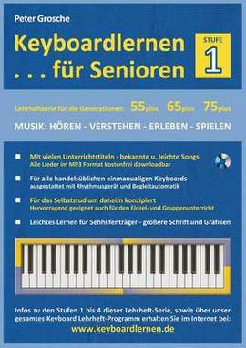 Keyboardlernen für Senioren (Stufe 1): Konzipiert für die Generationen: 55plus - 65plus - 75plus