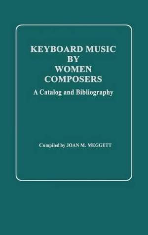 Keyboard Music by Women Composers: A Catalog and Bibliography