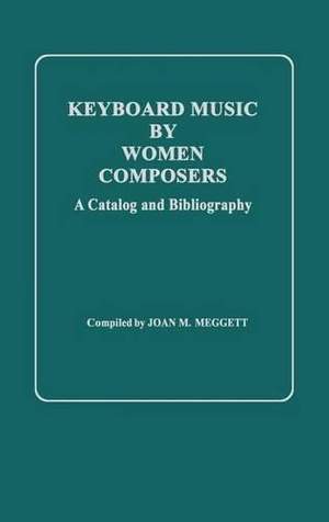 Keyboard Music by Women Composers: A Catalog and Bibliography