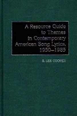 A Resource Guide to Themes in Contemporary American Song Lyrics, 1950-1985
