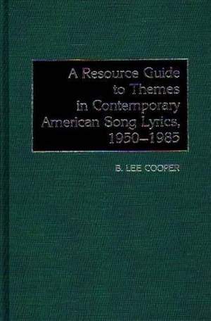 A Resource Guide to Themes in Contemporary American Song Lyrics, 1950-1985