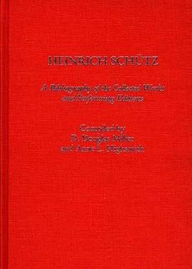 Heinrich Schutz: A Bibliography of the Collected Works and Performing Editions
