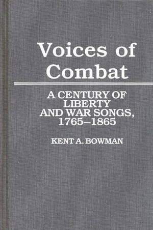 Voices of Combat: A Century of Liberty and War Songs, 1765-1865