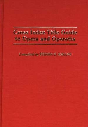 Cross Index Title Guide to Opera and Operetta