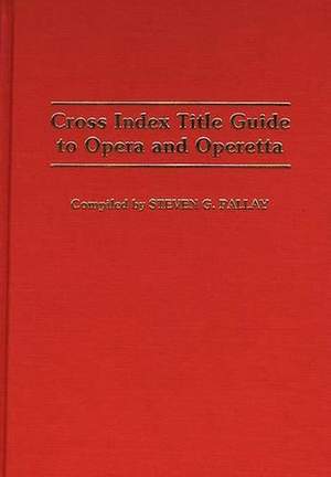 Cross Index Title Guide to Opera and Operetta