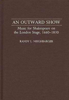 An Outward Show: Music for Shakespeare on the London Stage, 1660-1830