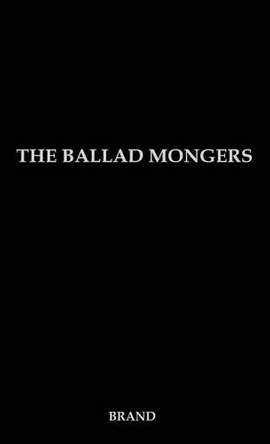 The Ballad Mongers: Rise of the Modern Folk Song