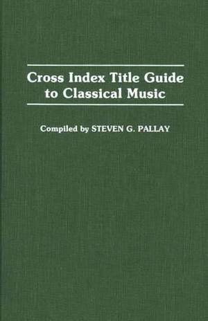 Cross Index Title Guide to Classical Music