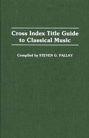 Cross Index Title Guide to Classical Music