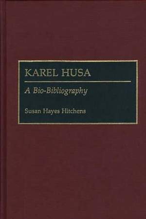 Karel Husa: A Bio-Bibliography