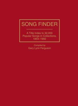 Song Finder: A Title Index to 32,000 Popular Songs in Collections, 1854-1992