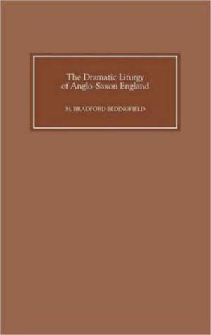 The Dramatic Liturgy of Anglo-Saxon England