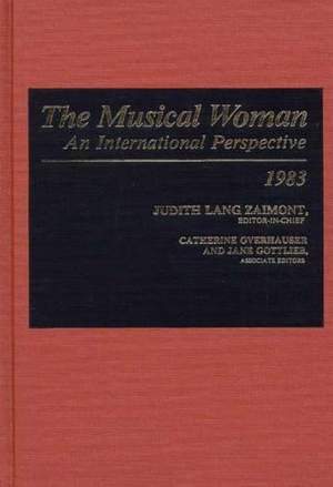 The Musical Woman: An International Perspective Volume I: 1983