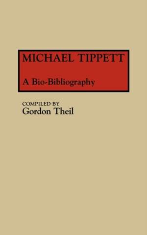 Michael Tippett: A Bio-Bibliography