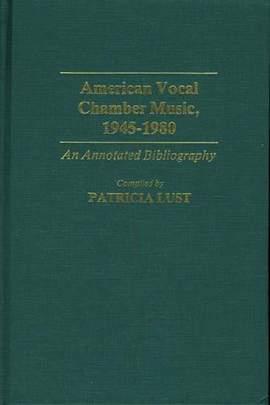 American Vocal Chamber Music, 1945-1980: An Annotated Bibliography