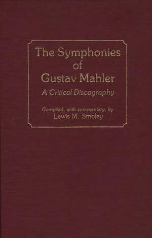 The Symphonies of Gustav Mahler: A Critical Discography