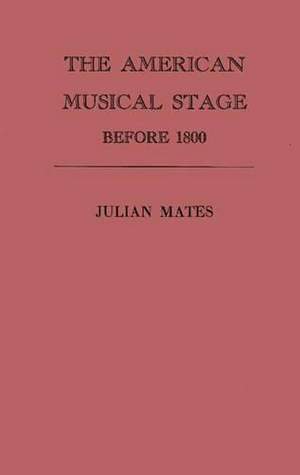 The American Musical Stage Before 1800