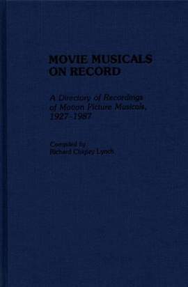 Movie Musicals on Record: A Directory of Recordings of Motion Picture Musicals, 1927-1987