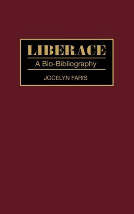 Liberace: A Bio-Bibliography