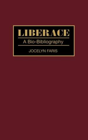 Liberace: A Bio-Bibliography