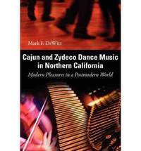 Cajun and Zydeco Dance Music in Northern California: Modern Pleasures in a Postmodern World