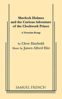 Sherlock Holmes and the Curious Adventure of the Clockwork Prince