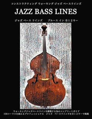 Constructing Walking Jazz Bass Lines: Walking Bass Lines - The Blues in 12 Keys: Book I