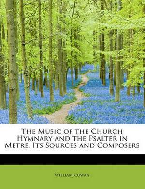 The Music of the Church Hymnary and the Psalter in Metre, Its Sources and Composers