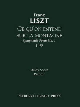 Liszt: Ce qu'on entend sur la montagne (Symphonic Poem No.1), S.95