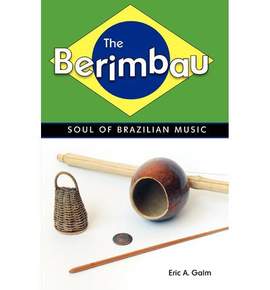 The Berimbau: Soul of Brazilian Music