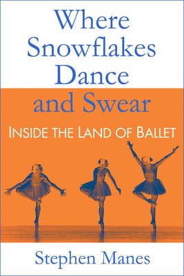 Where Snowflakes Dance and Swear: Inside the Land of Ballet