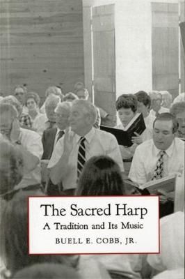The Sacred Harp: A Tradition And Its Music (Brown Thrasher Books)