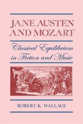 Jane Austen and Mozart: Classical Equilibrium in Fiction and Music