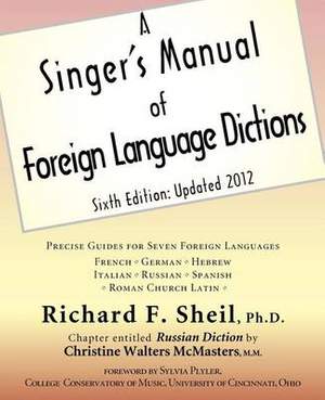A Singer's Manual of Foreign Language Dictions: Sixth Edition, Updated 2012