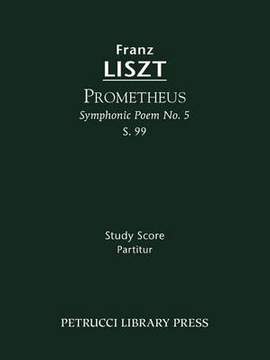 Liszt: Prometheus (Symphonic Poem No. 5), S. 99