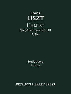 Liszt: Hamlet (Symphonic Poem No. 10), S. 104