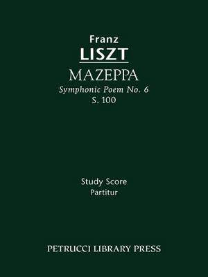 Liszt: Mazeppa (Symphonic Poem No. 6), S. 100