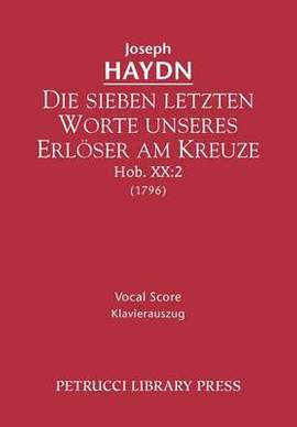 Haydn: Die sieben letzten Worte unseres Erloser am Kreuze, Hob.XX.2