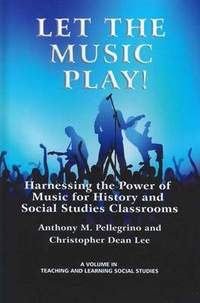 Let the Music Play!: Harnessing the Power of Music for History and Social Studies Classrooms