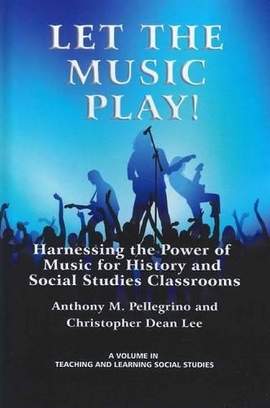 Let the Music Play! Harnessing the Power of Music for History and Social Studies Classrooms