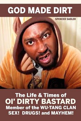 God Made Dirt: The Life & Times of Ol' Dirty Bastard