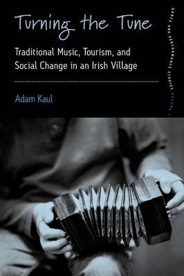 Turning the Tune: Traditional Music, Tourism, and Social Change in an Irish Village
