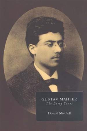 Gustav Mahler: The Early Years