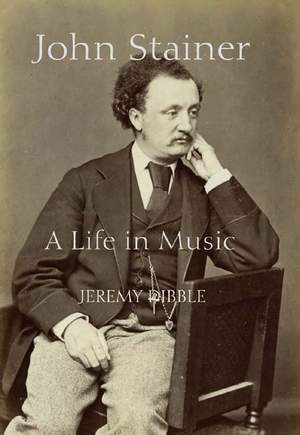 John Stainer: A Life in Music