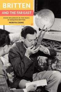 Britten and the Far East: Asian Influences in the Music of Benjamin Britten