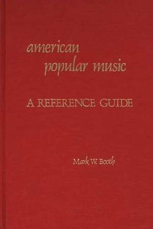 American Popular Music: A Reference Guide