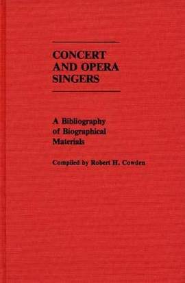 Concert and Opera Singers: A Bibliography of Biographical Materials