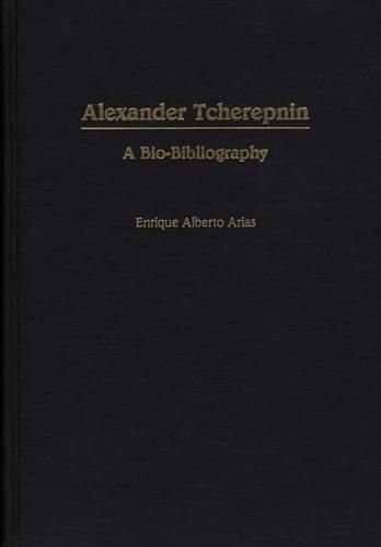 Alexander Tcherepnin: A Bio-Bibliography