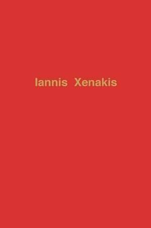 Iannis Xenakis, the Man and His Music: A Conversation with the Composer and a Description of His Works